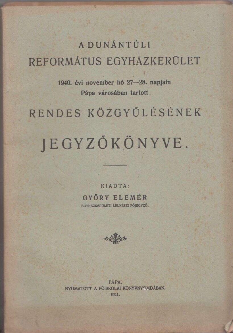 58-1429 1940. A Dunántuli Református Egyházkerület, Pápa mezővárosában tartott rendes közgyülésének jegyzőkönyve