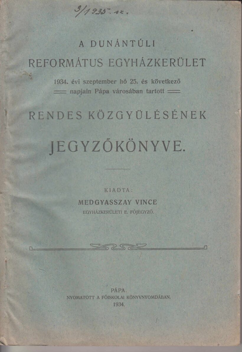 60-1368 1934. A Dunántuli Református Egyházkerület, Pápa városában tartott rendes közgyülésének jegyzőkönyve