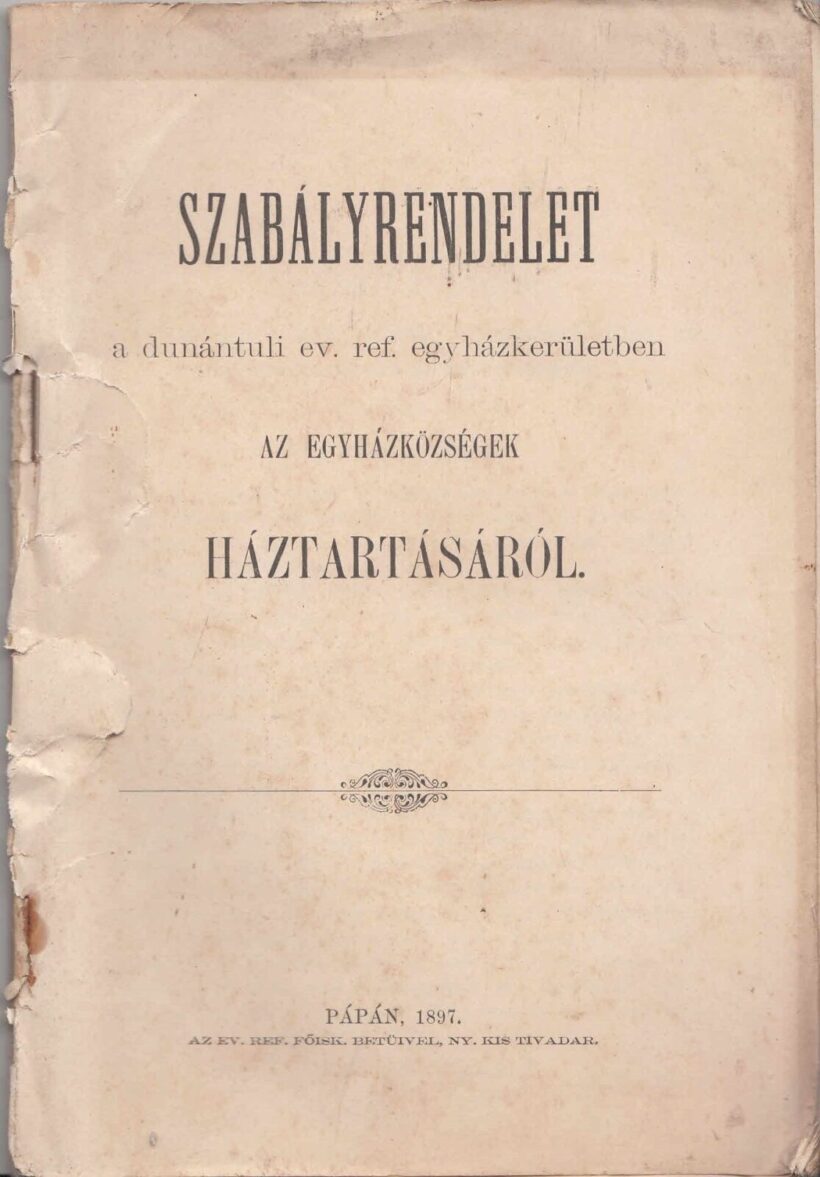 60-1415 1897 Szabályrendelet a dunántuli ev. ref. egyházkerületben az egyházközségek Háztartásáról