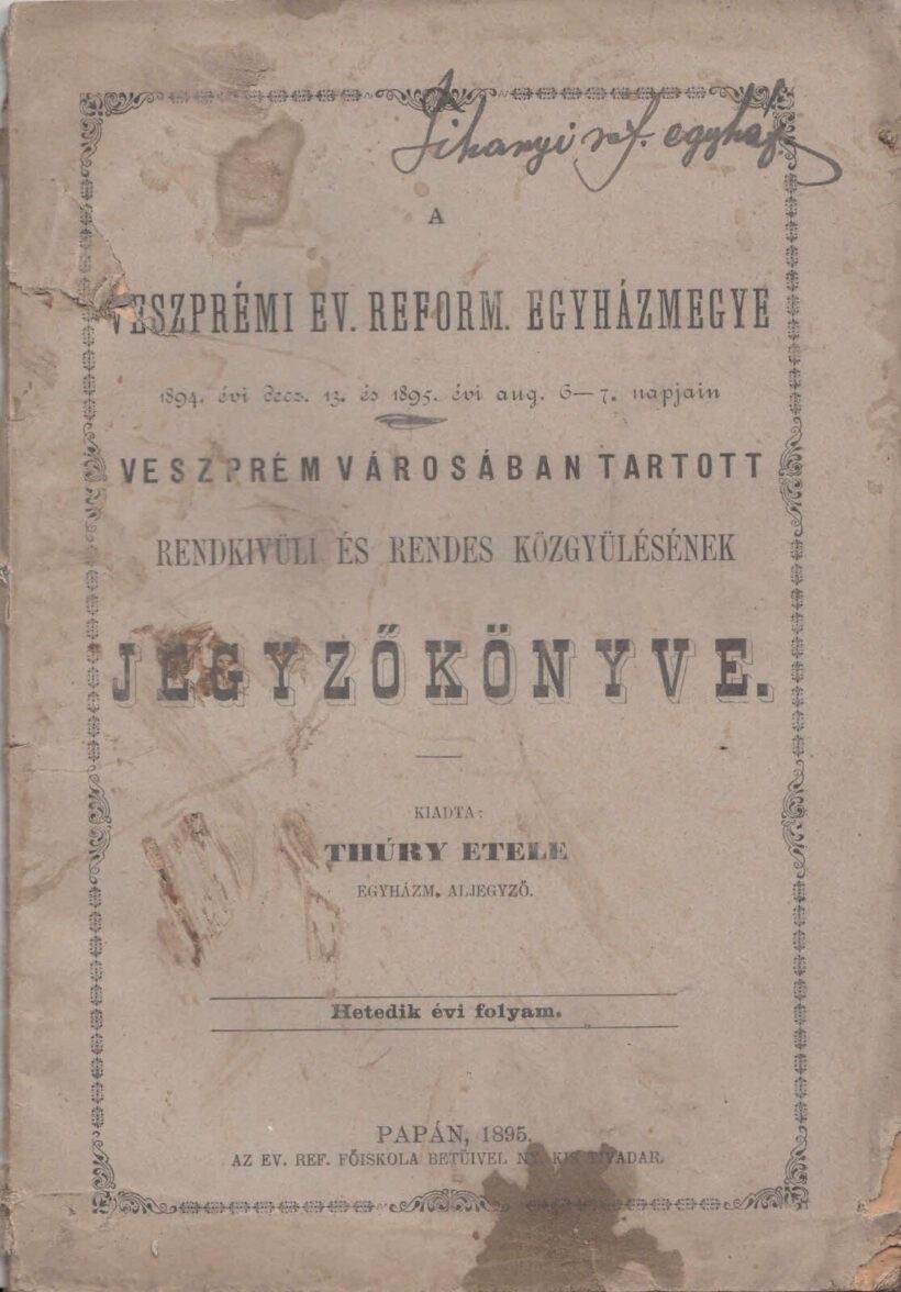 60-1417 1894. A veszprémi Ev. Reform Egyházmegye, Veszprém városában tartott rendkivüli és rendes közgyülésének jegyzőkönyve