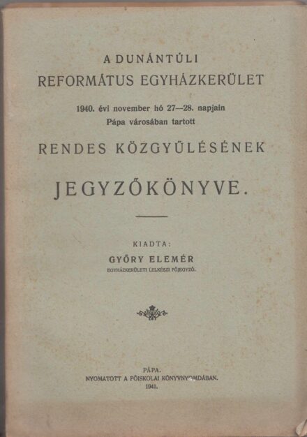 60-1429 1940. A Dunántuli Református Egyházkerület, Pápa mezővárosában tartott rendes közgyülésének jegyzőkönyve