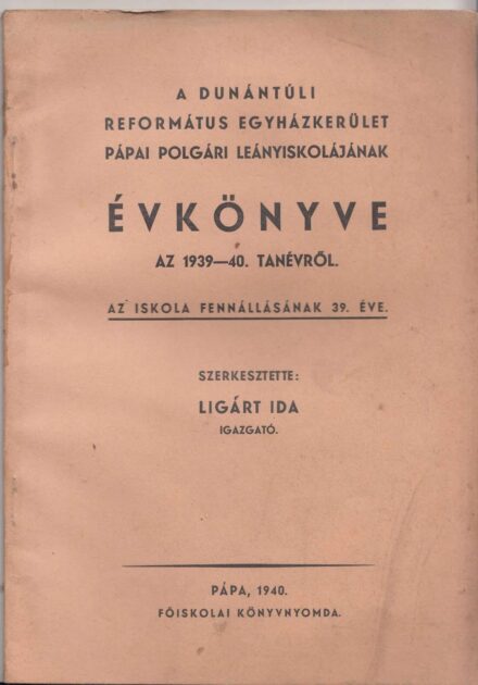 61-1433 1940. A Dunántuli Református Egyházkerület, Pápai polgári leányiskolájának Évkönyve az 1939-40. iskolai évről