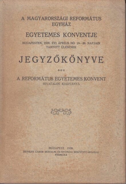 61-1438 1939 A Magyarországi Reformált Egyház egyetemes konventjének jegyzőkönyve, Budapest