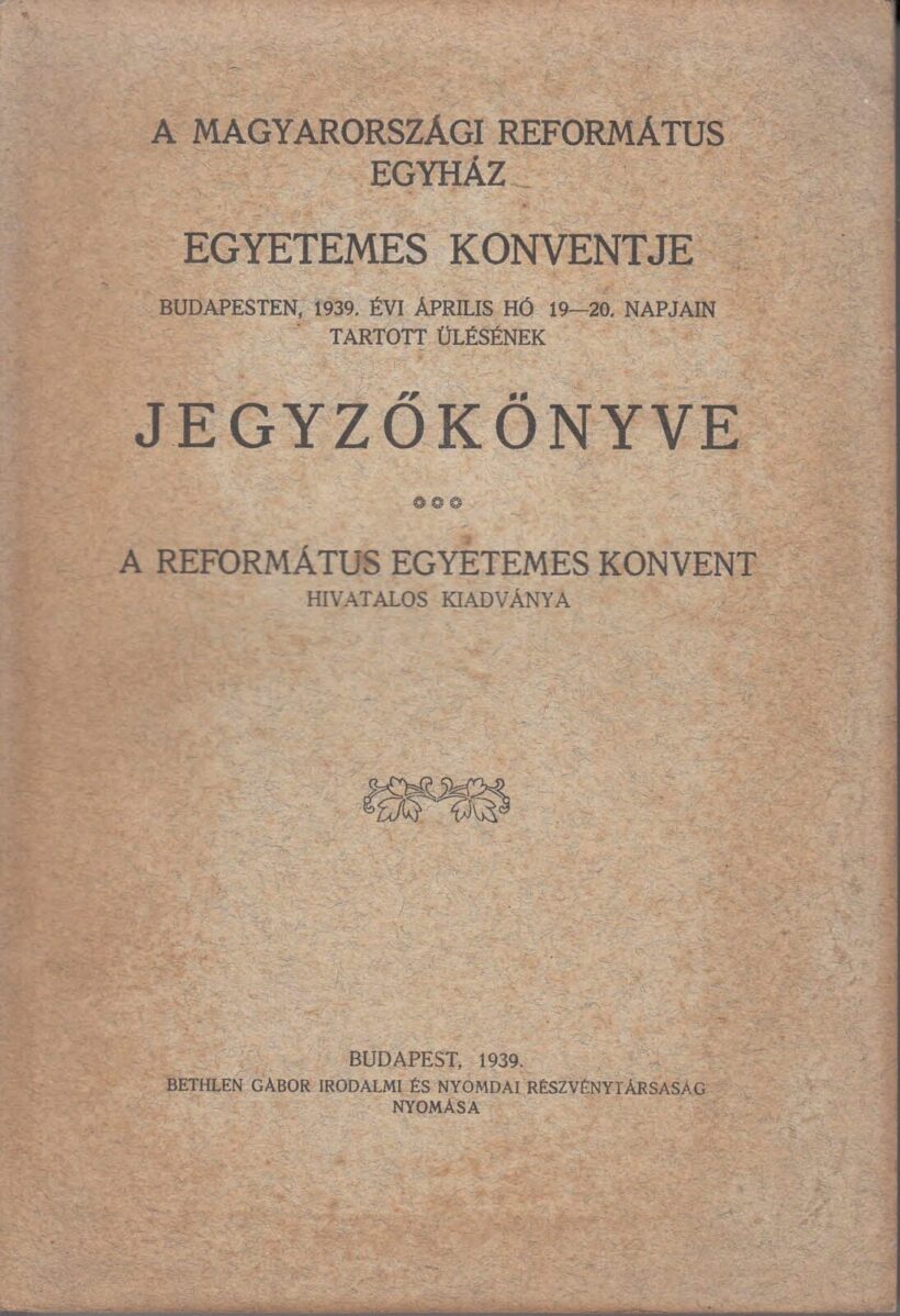61-1438 1939 A Magyarországi Reformált Egyház egyetemes konventjének jegyzőkönyve, Budapest
