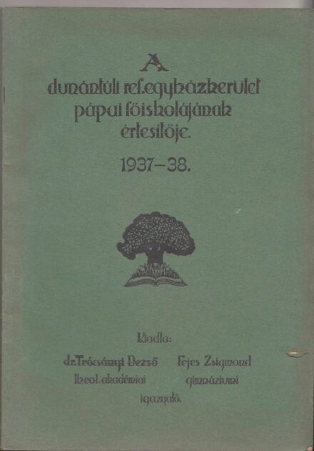 61-1444 A Dunántuli Református Egyházkerület Pápai Főiskolájának értesítője az 1937-38. iskolai évről