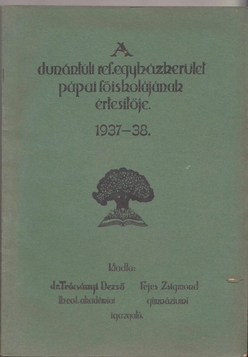 61-1444 A Dunántuli Református Egyházkerület Pápai Főiskolájának értesítője az 1937-38. iskolai évről