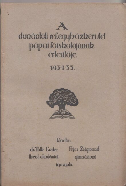 61-1445 A Dunántuli Református Egyházkerület Pápai Főiskolájának értesítője az 1934-35. iskolai évről
