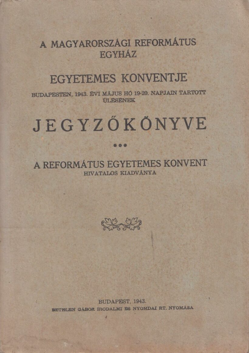 61-1453 1943 A Magyarországi Reformált Egyház egyetemes konventjének jegyzőkönyve, Budapest