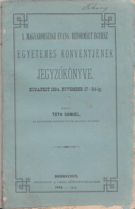 61-1455 1884 A Magyarországi Reformált Egyház egyetemes konventjének jegyzőkönyve, Budapest