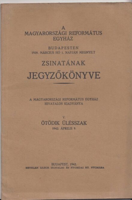 61-1456 1942 A Magyarországi Református Egyház zsinatának jegyzőkönyve, Budapest / Ötödik ülésszak
