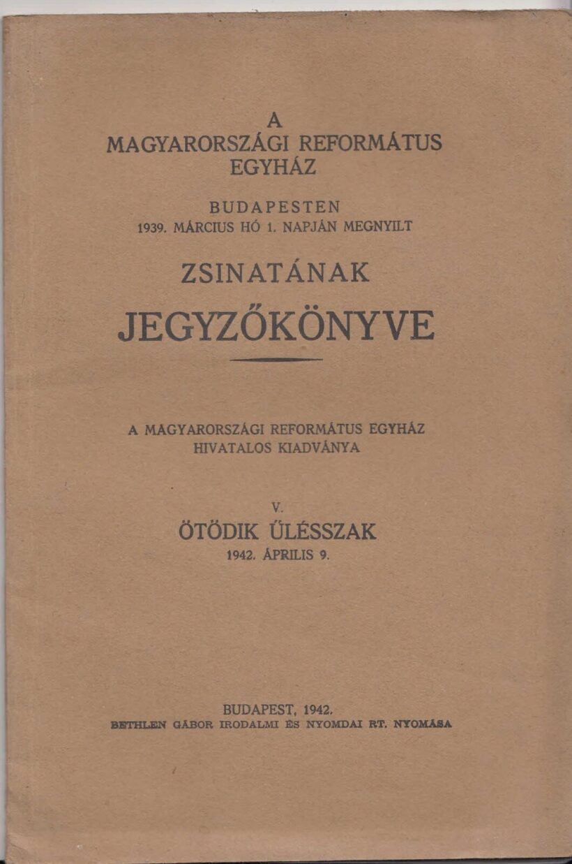 61-1456 1942 A Magyarországi Református Egyház zsinatának jegyzőkönyve, Budapest / Ötödik ülésszak