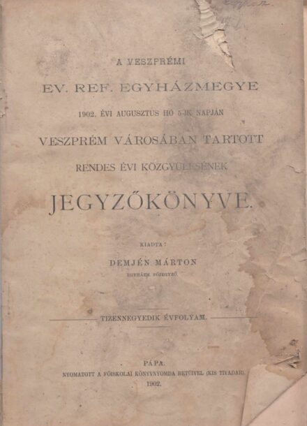 61-1458 1902. A Dunántuli Református Egyházkerület, Veszprém városában tartott rendes közgyülésének jegyzőkönyve