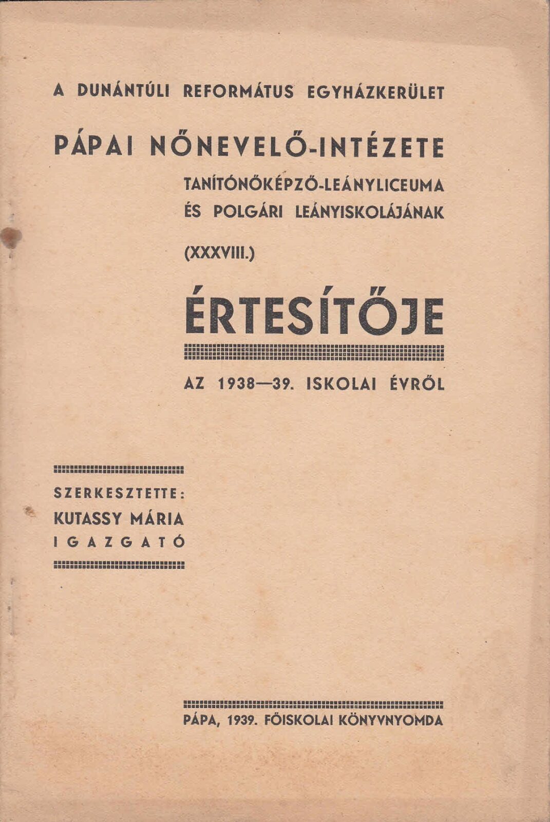 62-1334 A Dunántuli Református Egyházkerület pápai nevelő-intézet és polgári leányiskola értesítője a 1938-39. tanévről