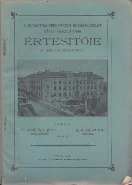 62-1413 A Dunántuli Református Egyházkerület Pápai Főiskolájának értesítője az 1931-32. iskolai évről