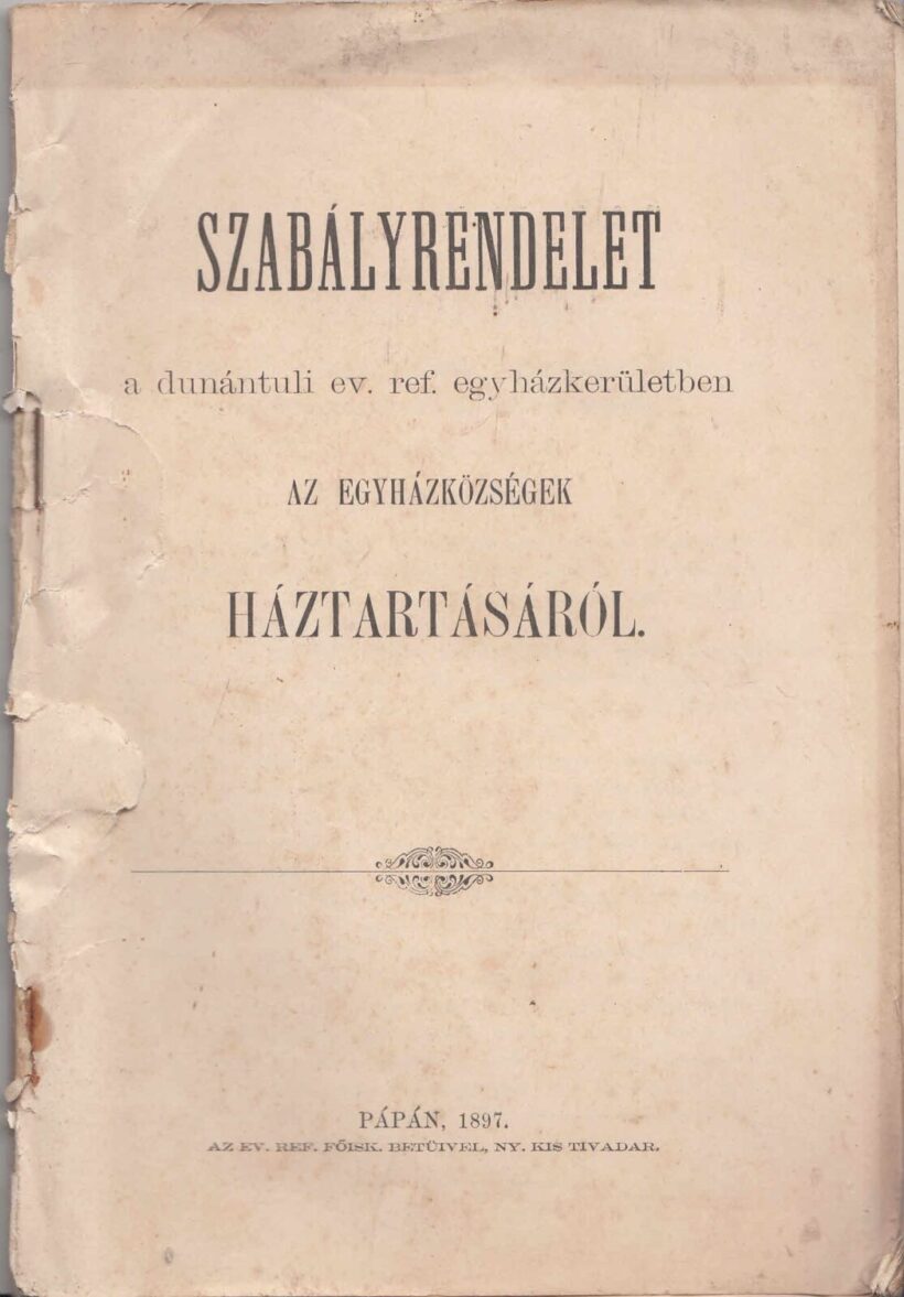 62-1415 1897 Szabályrendelet a dunántuli ev. ref. egyházkerületben az egyházközségek Háztartásáról