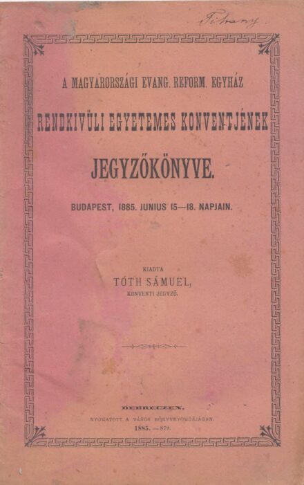62-1419 1885 A Magyarországi Reformált Egyház rendkivüli egyetemes konventjének jegyzőkönyve, Budapest