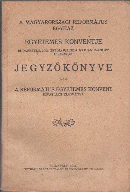 62-1422 1944 A Magyarországi Református Egyház egyetemes konventjének jegyzőkönyve, Budapest