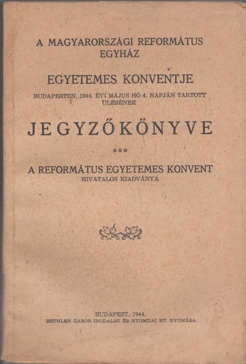 62-1422 1944 A Magyarországi Református Egyház egyetemes konventjének jegyzőkönyve, Budapest