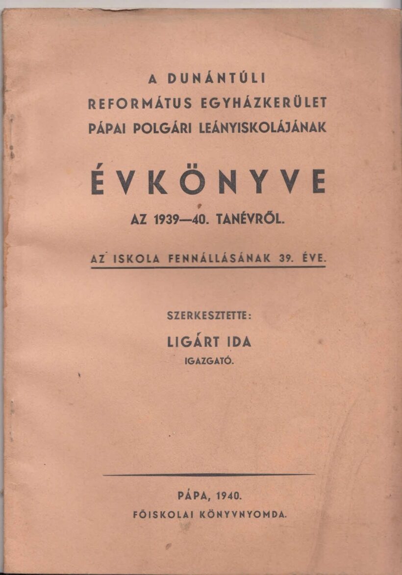 63-1433 1940. A Dunántuli Református Egyházkerület, Pápai polgári leányiskolájának Évkönyve az 1939-40. iskolai évről