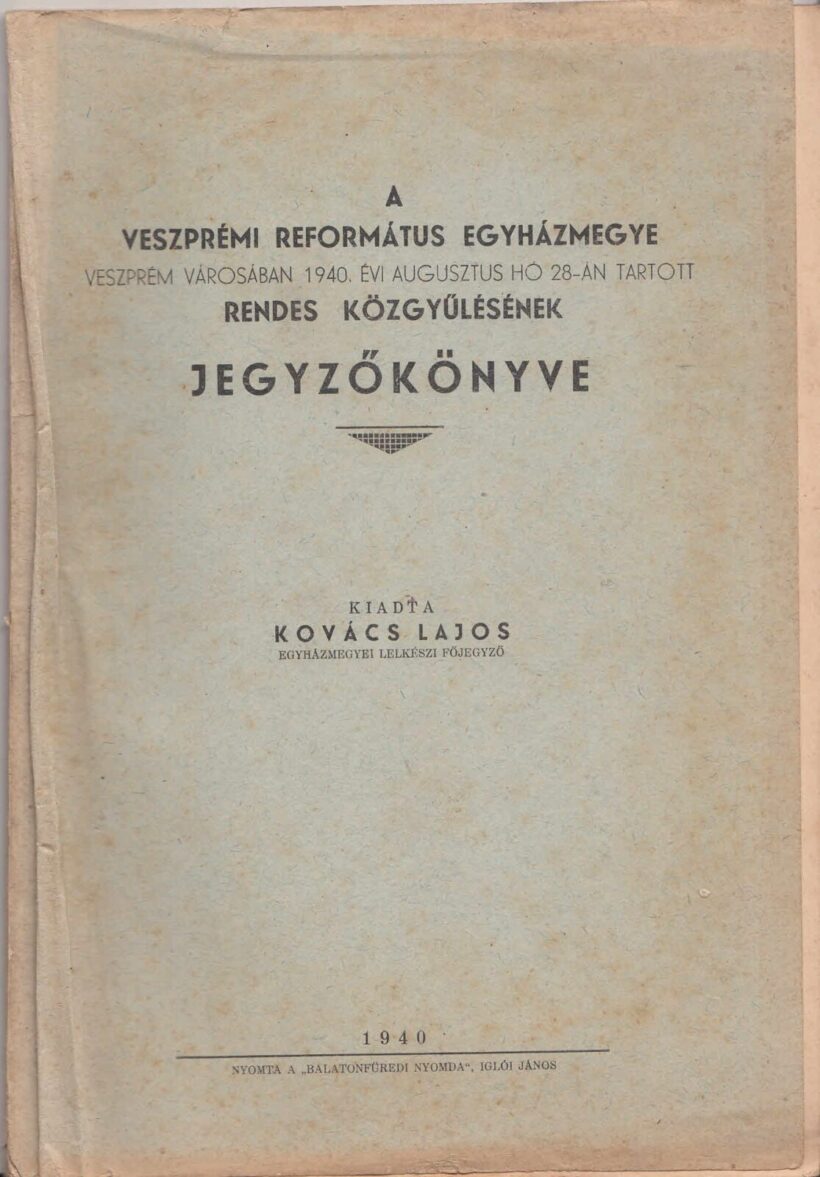 65-1436 1940 A Veszprémi Református Egyházmegye, Veszprém városában 1940. augusztus 28-án tartott rendes közgyülésének jegyzőkönyve