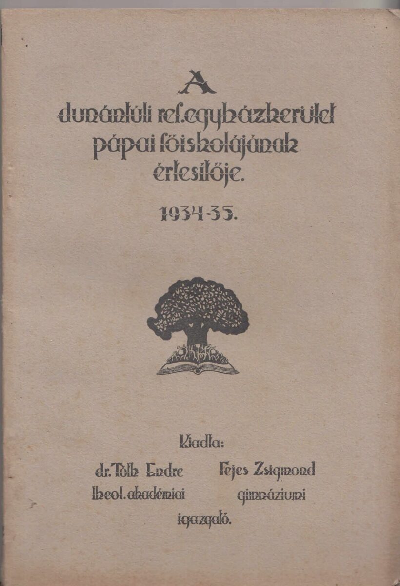 65-1445 A Dunántuli Református Egyházkerület Pápai Főiskolájának értesítője az 1934-35. iskolai évről