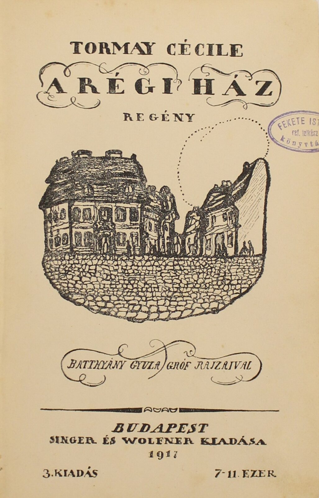 Batthyány Gyula gróf rajzaival Tormay Cécile: A régi ház, Singer és Wolfner, 1917