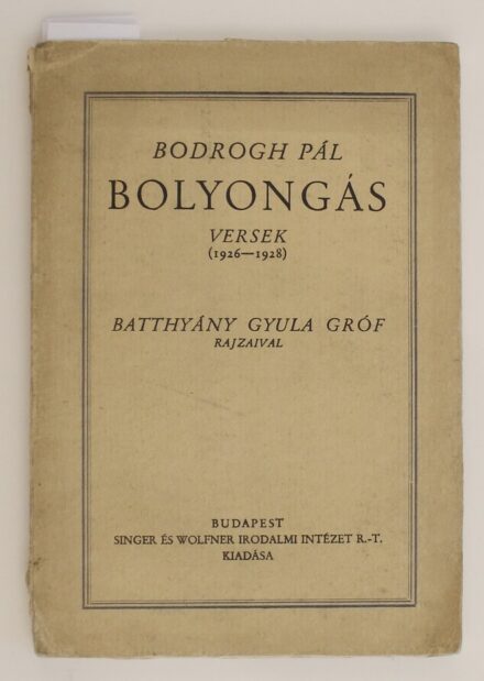 Batthyány Gyula (1887 - 1959) gróf rajzaival , Bodrogh Pál: Bolyongás, Singer és Wolfner, 1929