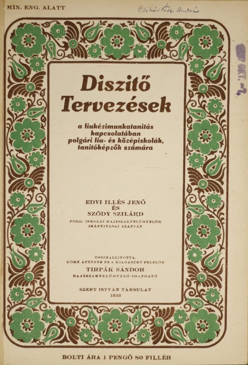 Tirpák Sándor (1884 - ?) rajzszakfelügyelő tankönyve: Díszítő tervezések - "fiukézimunkatanításhoz" , Szent István társulat, 1933.