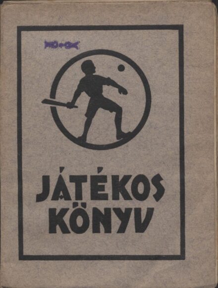 Bánlaky (Ödön) - Hesz - Sztrilich Bánlaky (Ödön) - Hesz - Sztrilich: Játékoskönyv. Sík Sándor előszavával. 2. kiad.