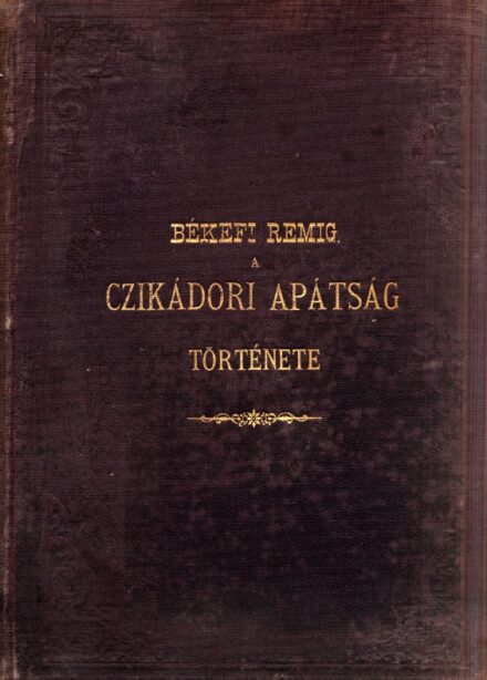 Békefi Remig Békefi Remig: A czikádori apátság története.