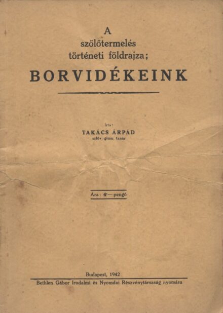 Borászat, szőlészet, "alkoholászat". Takács Árpád Borászat, szőlészet, "alkoholászat". Takács Árpád: A szőlőtermelés történeti földrajza; borvidékeink.