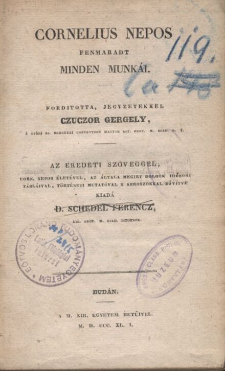Cornelius Nepos  Cornelius Nepos fenmaradt minden munkái. Fordította, jegyzetekkel Czuczor Gergely. Az eredeti szöveggel, Corn. Nepos életével, az általa megírt dolgok idősori tábláival, történeti mutatóval s abroszokkal bővítve kiadá D. Schedel Ferencz.