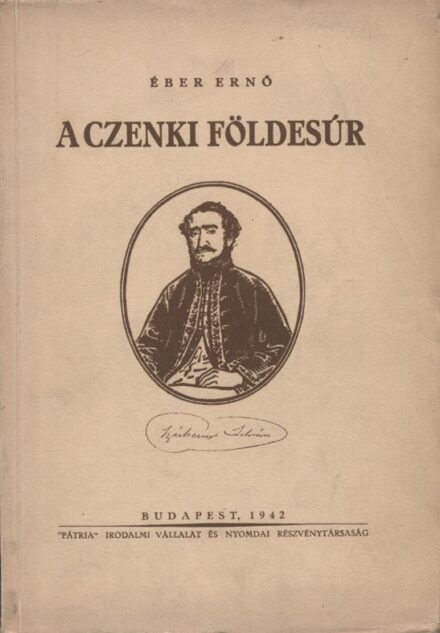 Éber Ernő Éber Ernő: A czenki földesúr. (Széchenyi István.)