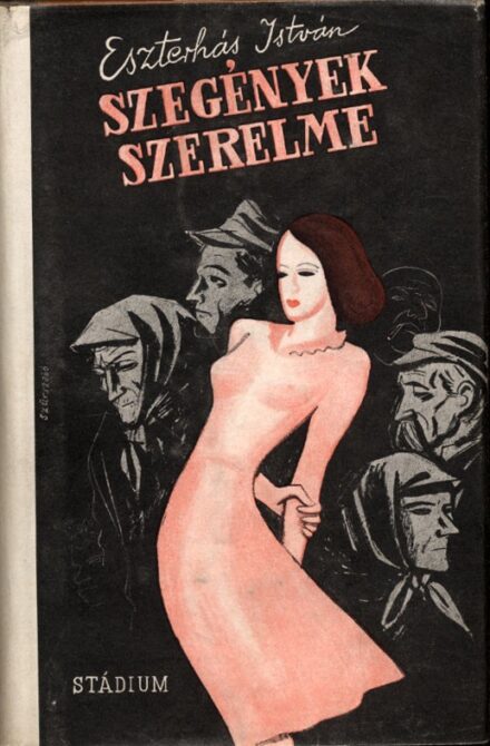 Eszterhás István Eszterhás István: Szegények szerelme. Első kiadás.