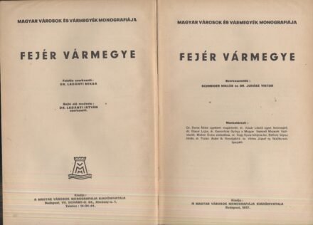 Fejér vármegye.  Fejér vármegye. Szerk. Schneider Miklós és Juhász Viktor.
