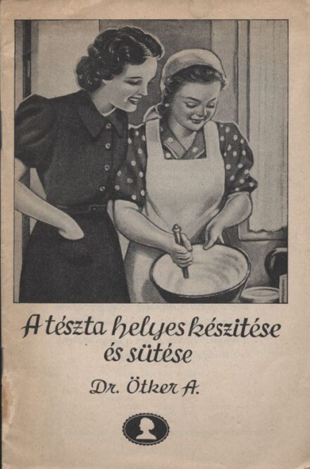 Gasztronómia. (Oetker) Ötker A(ugust) Gasztronómia. (Oetker) Ötker A(ugust): A tészta helyes készítése és sütése.