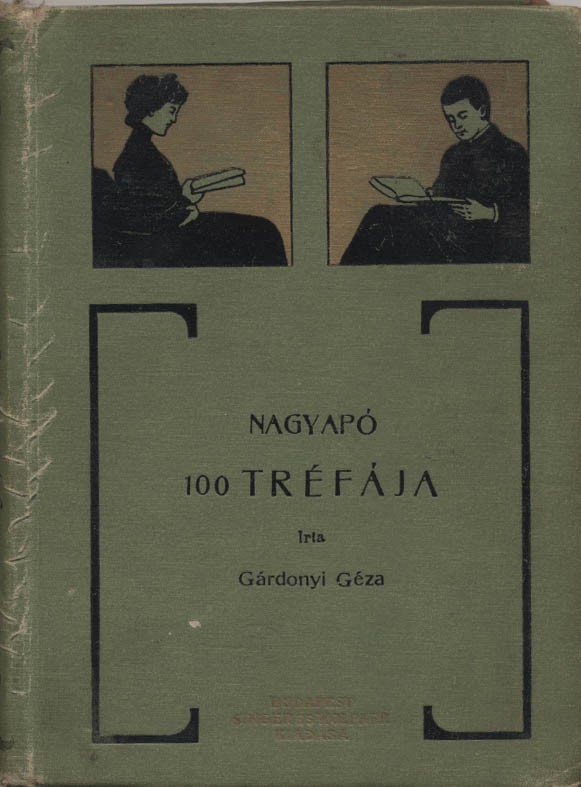 Gyermek- és ifjúsági művek. Gárdonyi Géza Gyermek- és ifjúsági művek. Gárdonyi Géza: Nagyapó 100 tréfája. Sok képpel. Első kiadás.