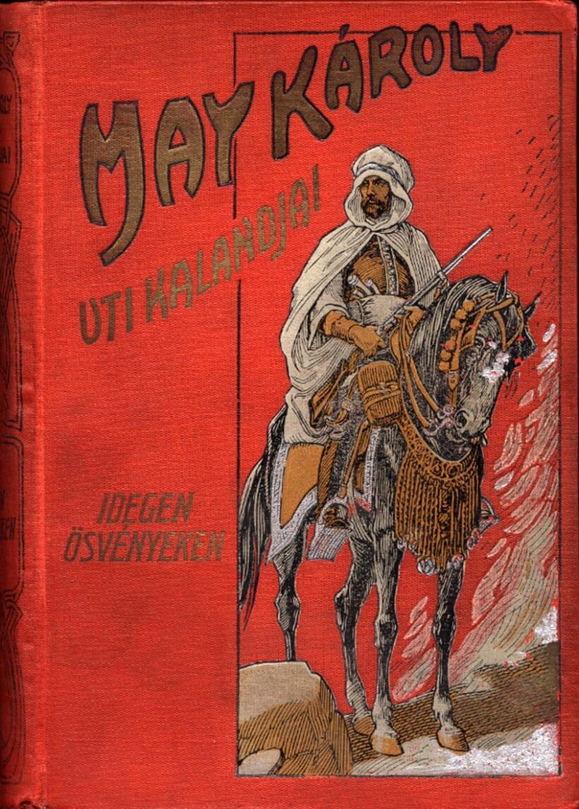 Gyermek- és ifjúsági művek. May Károly Gyermek- és ifjúsági művek. May Károly: Idegen ösvényeken. Úti kalandok. Ford. Mikes Lajos.