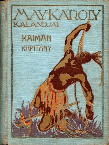 Gyermek- és ifjúsági művek. May Károly Gyermek- és ifjúsági művek. May Károly: Kaiman kapitány. Regény az ifjuság számára. Ford. Faragó László.