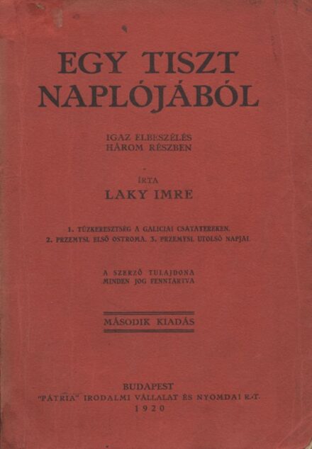 Hadtörténet, militária. Laky Imre Hadtörténet, militária. Laky Imre: Egy tiszt naplójából. Igaz elbeszélés három részben.