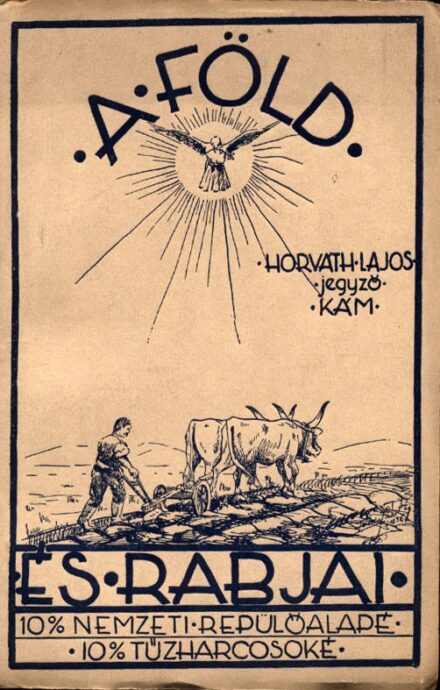 Horváth Lajos Horváth Lajos: A föld és rabjai. Írta -- jegyző, Kám.