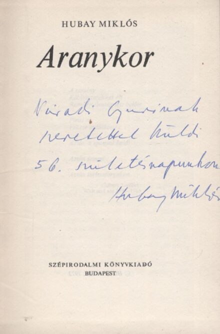 Hubay Miklós Hubay Miklós: Aranykor. Dedikált példány.