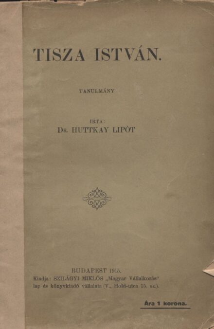 Huttkay Lipót Huttkay Lipót: Tisza István. Tanulmány.