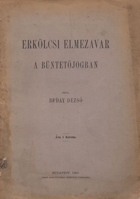 Jogi könyvek. Buday Dezső Jogi könyvek. Buday Dezső. Erkölcsi elmezavar a büntetőjogban.