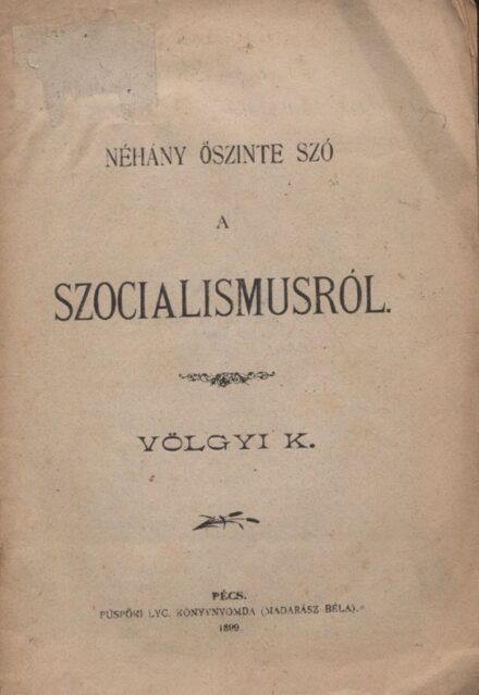 Judaika. Völgyi K. Judaika. Völgyi K.: Néhány őszinte szó a szocialismusról.
