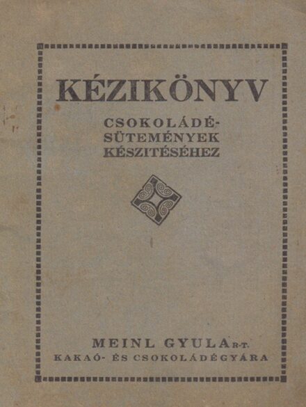 Kézikönyv csokoládésütemények készítéséhez. Kézikönyv csokoládésütemények készítéséhez. 88 recepttel.