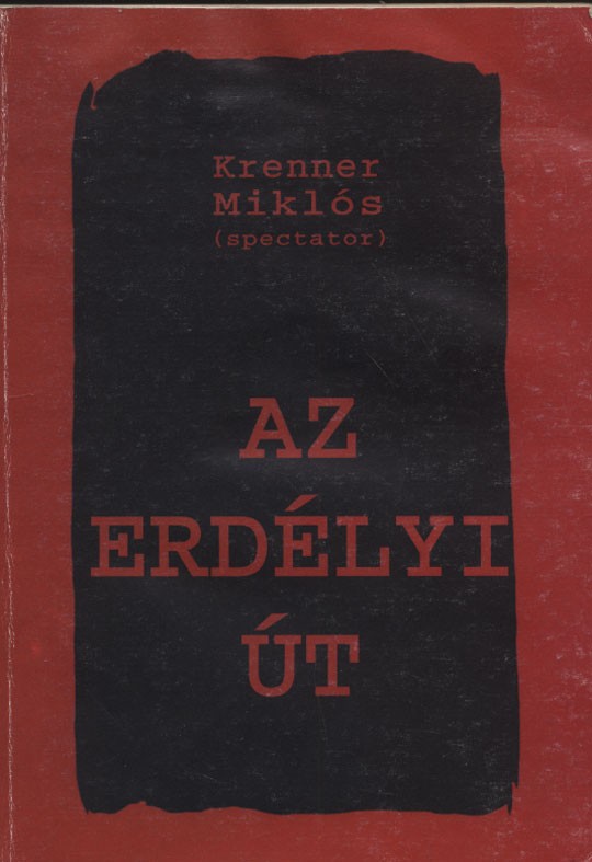 Krenner Miklós (Spectator) Krenner Miklós (Spectator): Az erdélyi út. Válogatott írások. Vál., sajtó alá rend. és a bev. tanulmányt írta György Béla.