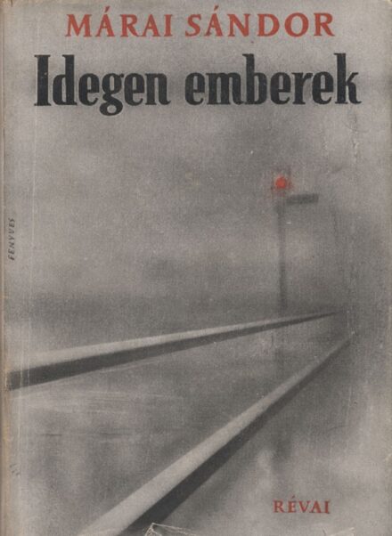 Márai Sándor Márai Sándor: Idegen emberek. Regény. 8. kiadás. I-II. kötet.