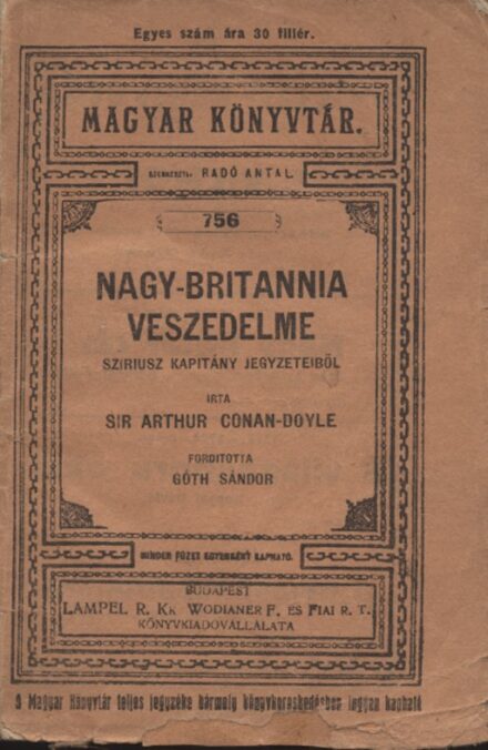 Ponyva. Doyle, Arthur Conan Ponyva. Doyle, Arthur Conan: Nagy-Britannia veszedelme. Sziriusz kapitány jegyzeteiből. Elbeszélés. Ford. Góth Sándor.