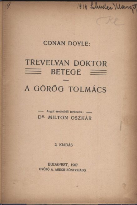 Ponyva. Doyle, Arthur Conan Ponyva. Doyle, Arthur Conan: Trevelyan doktor betege. - A görög tolmács. Ford. Milton Oszkár. 2. kiad.